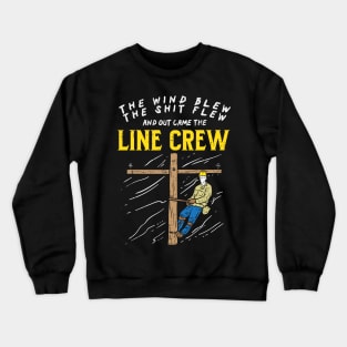 The Wind Blew And Shit Flew And Out Came The Line Crew Crewneck Sweatshirt